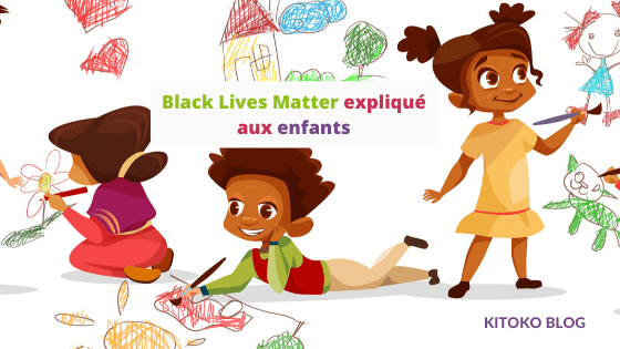 Black Lives Matter expliqué aux enfants